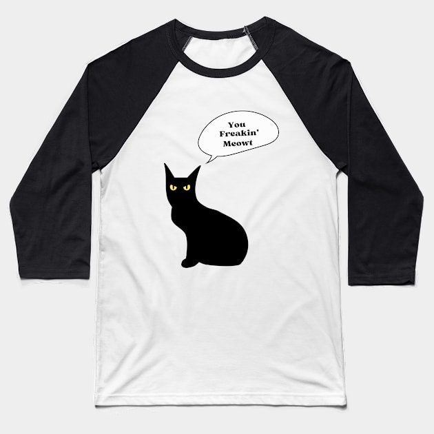 You freakin' meowt Baseball T-Shirt by Mysticalart